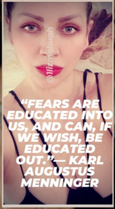 Fears Are Educated into Us